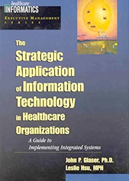 Strategic Application of Information Technology in Healthcare Organizations